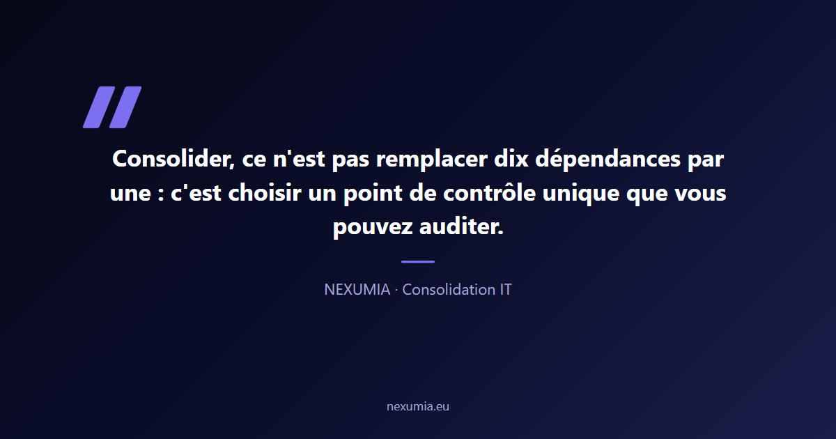 Citation sur la consolidation IT : choisir un point de contrôle unique et auditable face à dix dépendances de fournisseurs opaques
