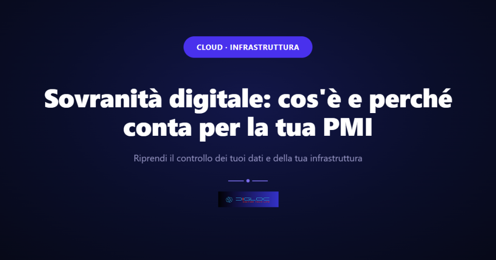 Immagine di copertina dell'articolo: Sovranità digitale: cos'è e perché conta per la tua PMI